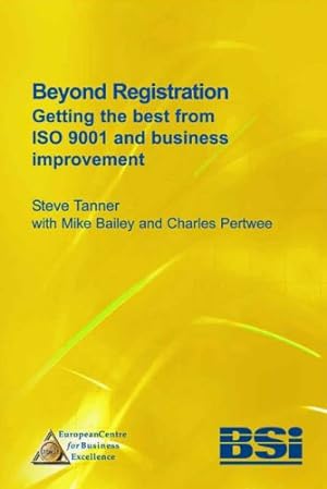 Bild des Verkufers fr Beyond Registration: Getting the Best from ISO 9001 and Business Improvement zum Verkauf von WeBuyBooks