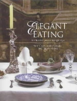 Bild des Verkufers fr Elegant Eating: Four Hundred Years of Dining in Style zum Verkauf von WeBuyBooks