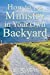 Seller image for How to Do Ministry in Your Own Backyard [Soft Cover ] for sale by booksXpress