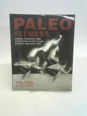 Bild des Verkufers fr Paleo Fitness - A Primal Training and Nutrition Program to Get Lean, Strong and Healthy zum Verkauf von World of Rare Books