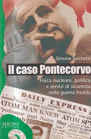 Immagine del venditore per Il caso Pontecorvo. Fisica nucleare, politica e servizi di sicurezza nella guerra fredda venduto da Libreria sottomarina - Studio Bibliografico