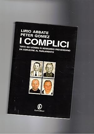 Seller image for I complici. Tutti gli uomini di Bernardo Provenzano da Corleone al parlamento. for sale by Libreria Gull