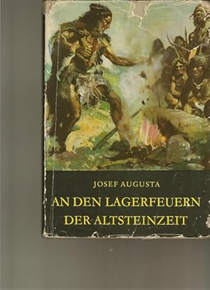 Seller image for An den Lagerfeuern der Altsteinzeit. for sale by Ant. Abrechnungs- und Forstservice ISHGW