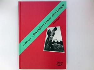 Immagine del venditore per Frankfurt tanzt den Tango : Erzhlungen ; Anthologie. [d. Hrsg.: Martin Pesch u. Wolfgang Rger] / Edition Walfisch venduto da Antiquariat Buchhandel Daniel Viertel