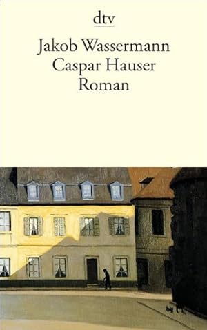 Seller image for Caspar Hauser oder die Trgheit des Herzens Roman for sale by Antiquariat Buchhandel Daniel Viertel