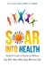 Seller image for Soar into Health: Simple Principles to Health and Wellness [Soft Cover ] for sale by booksXpress