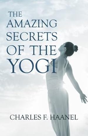 Image du vendeur pour The Amazing Secrets of the Yogi: With a Chapter from St Louis, History of the Fourth City, 1764-1909, Volume Three By Walter Barlow Stevens [Soft Cover ] mis en vente par booksXpress