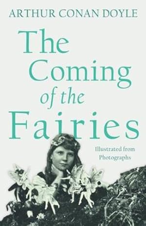 Imagen del vendedor de The Coming of the Fairies - Illustrated from Photographs by Doyle, Arthur Conan [Paperback ] a la venta por booksXpress