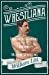 Seller image for Wrestliana - An Historical Account of Ancient and Modern Wrestling: With an Essay From Wrestling and Wrestlers, By Jacob Robinson and Sidney Gilpin [Soft Cover ] for sale by booksXpress