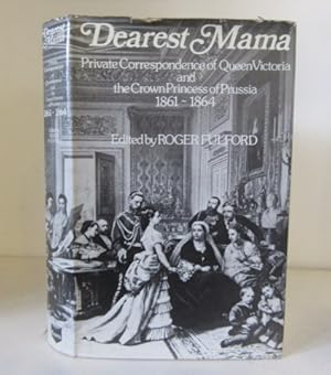 Bild des Verkufers fr Dearest Mama: Letters between Queen Victoria and the Crown Princess of Prussia, 1861-1864 zum Verkauf von BRIMSTONES