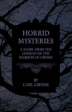 Seller image for Horrid Mysteries - A Story from the German of the Marquis of Grosse by Grosse, Carl [Paperback ] for sale by booksXpress