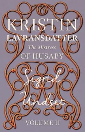 Seller image for Kristin Lavransdatter - The Mistress of Husaby: Volume II - With an Excerpt from 'Six Scandinavian Novelists' by Alrik Gustafrom (The Kristin Lavransdatter Series) [Soft Cover ] for sale by booksXpress