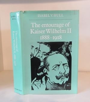 Seller image for The Entourage of Kaiser Wilhelm II, 1888-1918 for sale by BRIMSTONES