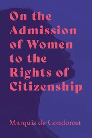 Imagen del vendedor de On the Admission of Women to the Rights of Citizenship by Condorcet, Marquis de [Paperback ] a la venta por booksXpress