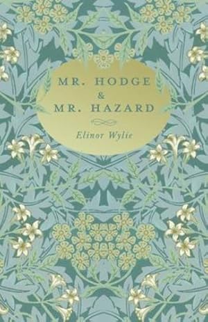 Image du vendeur pour Mr. Hodge & Mr. Hazard: With an Essay By Martha Elizabeth Johnson by Wylie, Elinor, Johnson, Martha Elizabeth [Paperback ] mis en vente par booksXpress