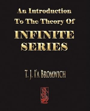 Seller image for An Introduction To The Theory Of Infinite Series by T. J. Bromwich [Paperback ] for sale by booksXpress