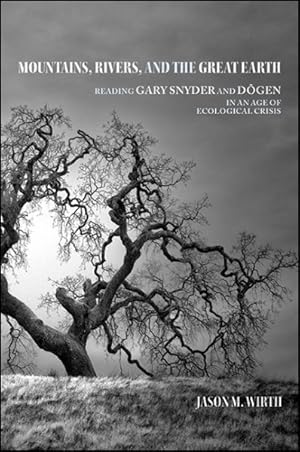 Seller image for Mountains, Rivers, and the Great Earth : Reading Gary Snyder and Dogen in an Age of Ecological Crisis for sale by GreatBookPrices