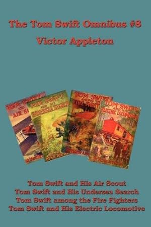 Seller image for The Tom Swift Omnibus #8: Tom Swift and His Air Scout, Tom Swift and His Undersea Search: Tom Swift among the Fire Fighters, Tom Swift and His Electric Locomotive [Soft Cover ] for sale by booksXpress