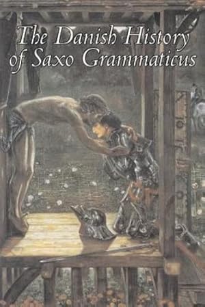 Seller image for The Danish History of Saxo Grammaticus, Fiction, Fairy Tales, Folk Tales, Legends & Mythology by Grammaticus, Saxo [Paperback ] for sale by booksXpress