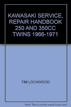 Seller image for KAWASAKI SERVICE, REPAIR HANDBOOK 250 AND 350CC TWINS 1966-1971 for sale by WeBuyBooks