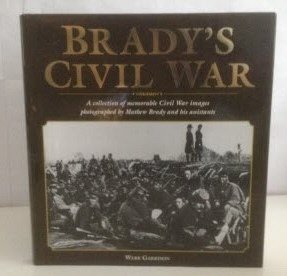Imagen del vendedor de Brady's Civil War: A collection of Memorable Civil War Images a la venta por WeBuyBooks
