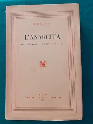 L'ANARCHIA GLI AGITATORI, LE IDEE, I FATTI,