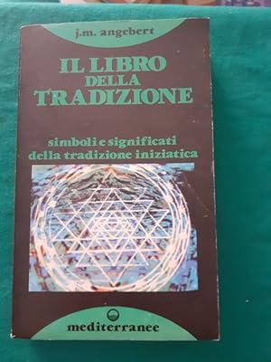 IL LIBRO DELLA TRADIZIONE SIMBOLI E SIGNIFICATI DELLA TRADIZIONE INIZIATICA,