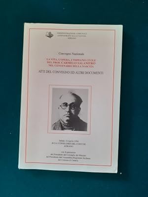 LA VITA, L'OPERA E L'IMPEGNO CIVILE DEL PROF. CARMELO SALANITRO NEL CENTENARIO DELLA NASCITA ATTI...