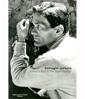 Imagen del vendedor de Immagini corsare. Ritratti e libri di Pier Paolo Pasolini. a la venta por LIBET - Libreria del Riacquisto