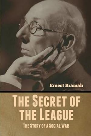 Immagine del venditore per The Secret of the League: The Story of a Social War by Bramah, Ernest [Paperback ] venduto da booksXpress