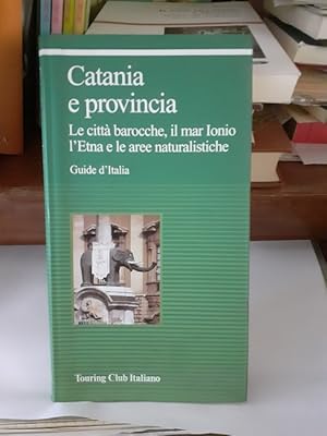 CATANIA E PROVINCIA. LE CITTA' BAROCCHE, IL MAR IONIO L'ETNA E LE AREE NATURALISTICHE,