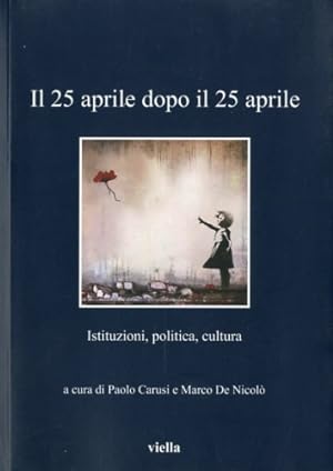 Seller image for Il 25 aprile dopo il 25 aprile. for sale by LIBET - Libreria del Riacquisto