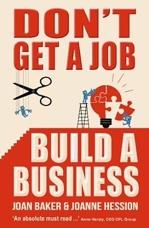Seller image for Don't Get a Job, Build a Business by Joanne Hession, Joan Baker [Paperback ] for sale by booksXpress