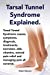 Seller image for Tarsal Tunnel Syndrome Explained. Heel Pain, Tarsal Tunnel Syndrome Causes, Symptoms, Diagnosis, Treatments, Exercises, AIDS, Vitamins and Managing Pa [Soft Cover ] for sale by booksXpress