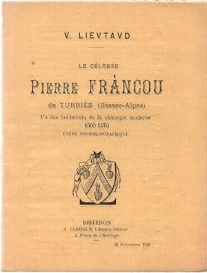 Le célèbre PIERRE FRANCOU DE TURRIES (BASSES- ALPES ) . Un des fondateurs de la chirurggie Modern...