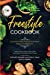 Seller image for Freestyle Cookbook: Discover the Best Freestyle Cookbook Recipes For Beginners - Delicious And Healthy Cooking: With Sally P. Bean & Heidi Naquin & Simon Walker [Soft Cover ] for sale by booksXpress