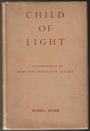 Imagen del vendedor de Child of Light: A Reassessment ofMary Wollstonecraft Shelley a la venta por Brenner's Collectable Books ABAA, IOBA