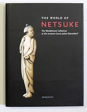 Bild des Verkufers fr The World of Netsuke. The Werdelmann collection at the Museum Kunst Palast Dsseldorf. zum Verkauf von Antiquariat Martin Barbian & Grund GbR