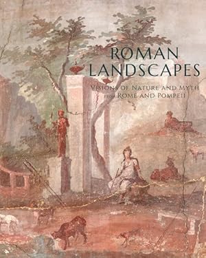 Immagine del venditore per Roman Landscapes : Visions of Nature and Myth from Rome and Pompeii venduto da GreatBookPrices