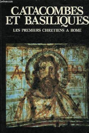 Bild des Verkufers fr Catacombes Et Basiliques, Les Premiers Chretiens A Rome zum Verkauf von JLG_livres anciens et modernes