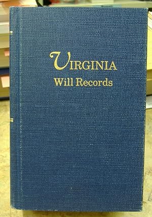 Seller image for Virginia Will Records, From the Virginia Magazine of History and Biography, the William and Mary College Quarterly, and Tyler's Quarterly for sale by Genealogical Forum of Oregon