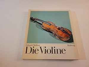 Die Violine. Eine Einführung in die Geschichte der Violine und des Violinspiels.