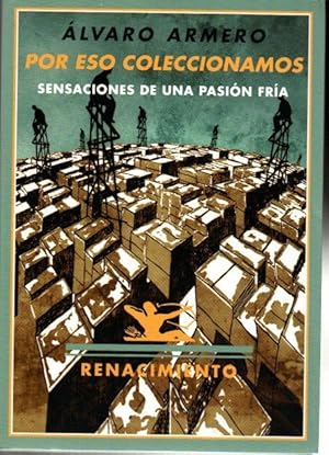 Imagen del vendedor de POR ESO COLECCIONAMOS. SENSACIONES DE UNA PASION FRIA. a la venta por Librera Javier Fernndez