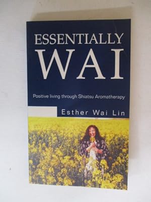 Essentially Wai positive living through Shiatsu aromatherapy