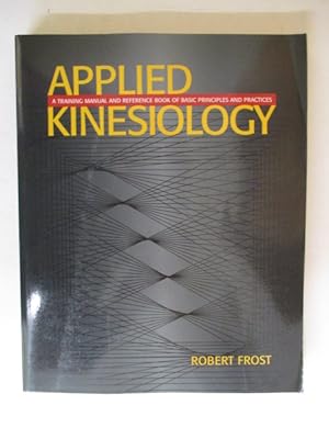 Seller image for Applied Kinesiology: A Training Manual and Reference Book of Basic Principles for sale by GREENSLEEVES BOOKS