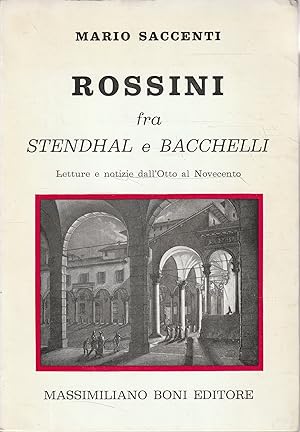 Rossini fra Stendhal e Bacchelli. Letture e notizie dall'Otto al Novecento