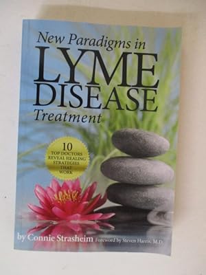 New Paradigms in Lyme Disease Treatment: 10 Top Doctors Reveal Healing Strategies That Work