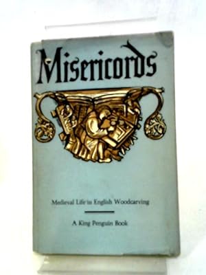 Bild des Verkufers fr Misericords; Medieval Life in English Woodcarving zum Verkauf von World of Rare Books