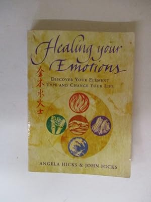 Healing Your Emotions: Discover Your Element Type and Change Your Life