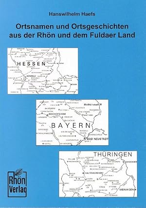 Bild des Verkufers fr Ortsnamen und Ortsgeschichten aus der Rhn und dem Fuldaer Land (aus: Ortsnamen und Ortsgeschichten in Bayern, Ortsnamen und Ortsgeschichten in Hessen, Ortsnamen und Ortsgeschichten in Thringen) zum Verkauf von Antiquariat Lcke, Einzelunternehmung